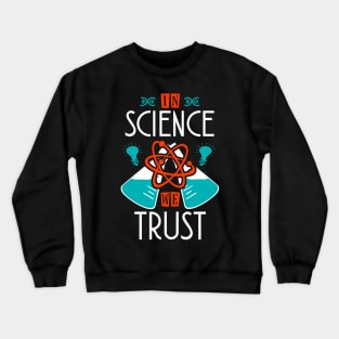 In Science We Trust Crewneck Sweatshirt